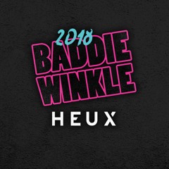 BADDIE WINKLE 2018 - HEUX