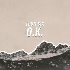 THOM SIX - O.K
