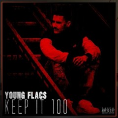 Young Flacs - Keep It 100 ( San Jose, CA ) ( Eastside SJ )