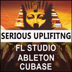 Serious Uplifitng Template *Ableton*Cubase*FL Studio