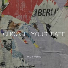 Max Koffler - CHOOSE YOUR FATE