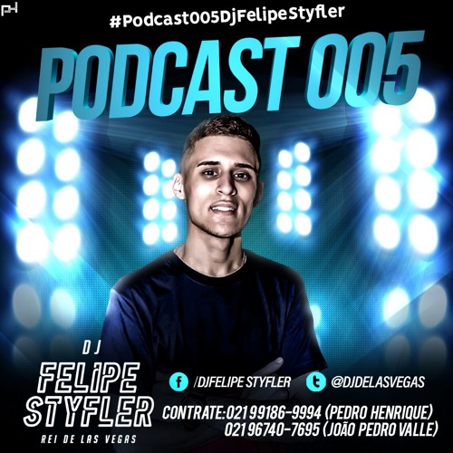 PODCAST 005 DJ FELIPE STYFLER (AS MAIS PEDIDAS )