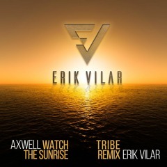 Axuell - Wɑtch the sunrise - (Dj Erik Vilɑr Tribe Remix)#FREE