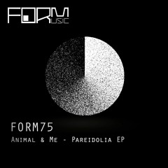 Animal & Me - Pareidolia (Original Mix) [FORM Music] [MI4L.com]