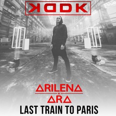 Preview: KDDK Feat Arilena Ara - Last Train To Paris
