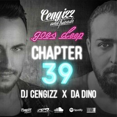 CENGIZZ & FRIENDS - CHAPTER 39 - DJ CENGIZZ x DA DINO inthamix