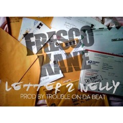 Letter 2 Nelly prod. by Trouble On Da Beat