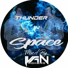 Set Live - Thunder In Space - By Dj Ivan Romero 2018