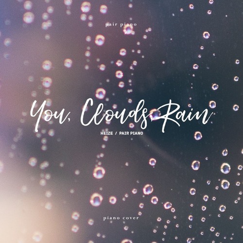 헤이즈 (Heize) - 비도 오고 그래서 (You, Clouds, Rain) (Feat. 신용재 (Shin Yong Jae)) Piano Cover 피아노 커버