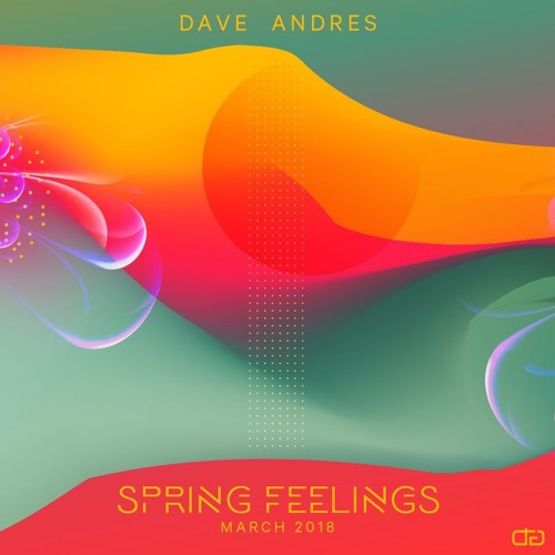 Dave Andres - Spring Feelings (March 2018)