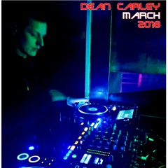 Dj Dean Carley - March Mix 2018