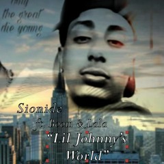 Sionide ft. Boom & Lala - Lil Johnnys World