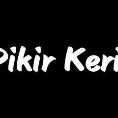 PIKIR KERI DJ REMIX BREAKBEAT