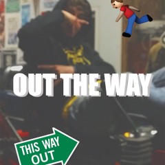 Out the Way (ft. yhung$weezy)