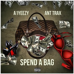 A1Yeezy x Ant Trax - Spend a Bag