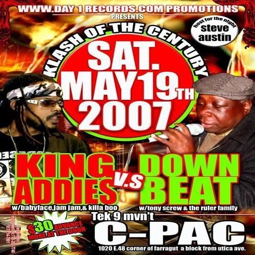 King Addies Vs Downbeat 5/07 (Klash of The Century)