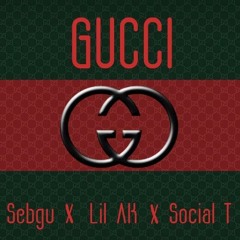 Gucci ft. lil AK & Social T