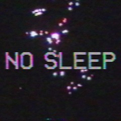 No Sleep