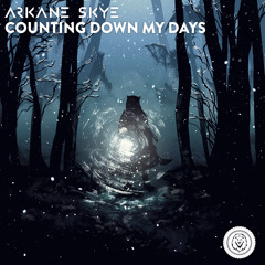 Arkane Skye - Counting Down My Days