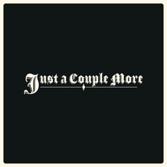 Just A Couple More
