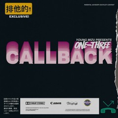 "CALLBACK" One-Three x Young Mizu
