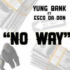 No Way Ft Esco Da Don