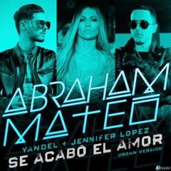 103-Abraham Mateo,Yandel,Jennifer Lopez -Se Acabó El Amor (Effio Remix)2 VERSIONES FREE EN COMPRAR