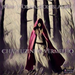 Willy Wonka, Holyblaster - Chapeuzinho Vermelho (Original Mix)
