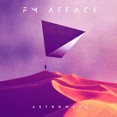 FM ATTACK – ASTROWAVE – VINYL (DREAMER EDITION)