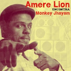 AMERÊ DUBPLATE - MONKEY JHAYAM - TODOS SOMOS IGUAIS