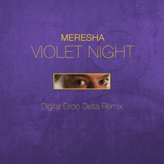 Meresha - Violet Night (Digital Droo Delta Remix)