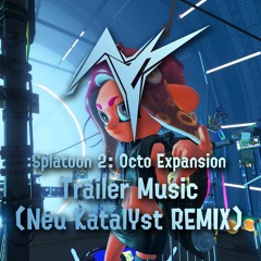 [Splatoon 2: Octo Expansion Trailer Music] Off the Hook - Nasty Majesty (Neu KatalYst REMIX)