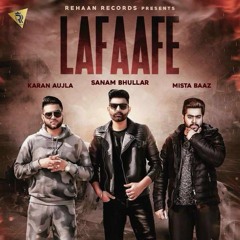 Lafaafe - Sanam Bhullar Ft. Karan Aujla