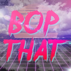 Bop That