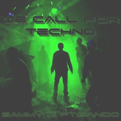 We Call For Techno! - Sammy D Ft. Bando (Original Mix) FREE DOWNLOAD