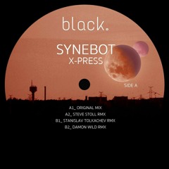 black.018 // Synebot - X-Press  Incl. Steve Stoll, Stanislav Tolkachev, Damon Wild remixes //