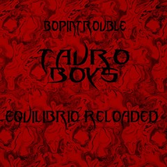 Tauro Boys & Bopintrouble - Equilibrio Reloaded