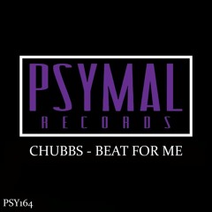 Beat For Me - Chubbs (Original Mix) *PSYMAL RECORDS*
