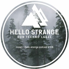 mown - hello strange podcast #308