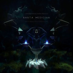 Landikhan Ft. Niña Indigo - Santa Medicina (Armando Letico Remix)