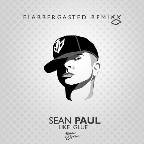 Sean Paul - Like Glue (Flabbergasted Remix) FREE FULL DOWNLOAD