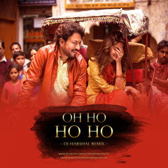 Oh Ho Ho (Remix) DJ Harshal