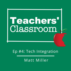 Ep 4 Technology Integration with Matt Miller (made with Spreaker)