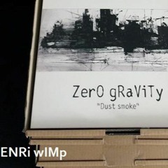 Elastik / ZerO gRaViTy - Dust Smoke (Henri Wimp remix)