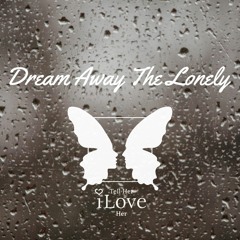 Dream Away The Lonely