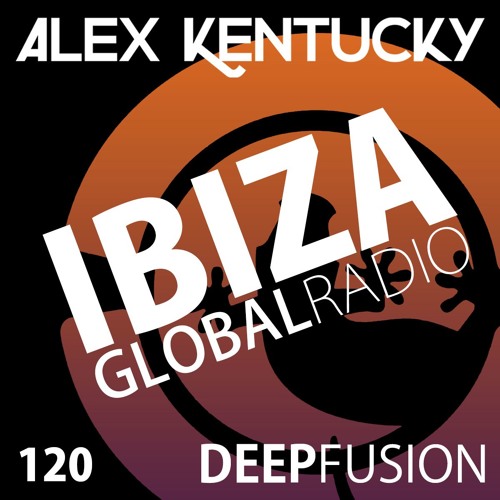 120.DEEPFUSION @ IBIZAGLOBALRADIO (Alex Kentucky) 13/03/18