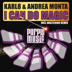 Karl8 & Andrea Monta - I Can Do Magic (Original Mix)