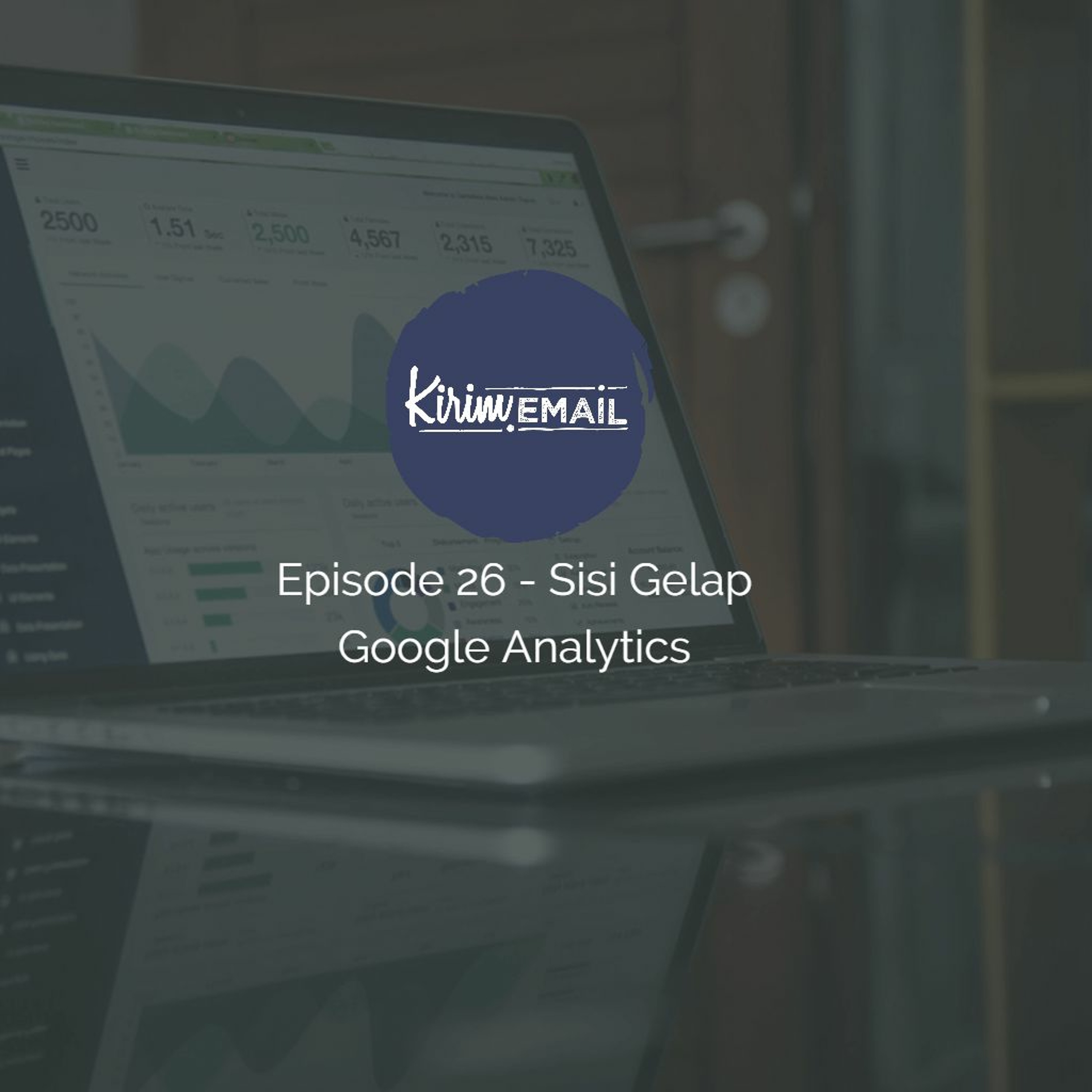 Episode 26 - Sisi Gelap Google Analytics