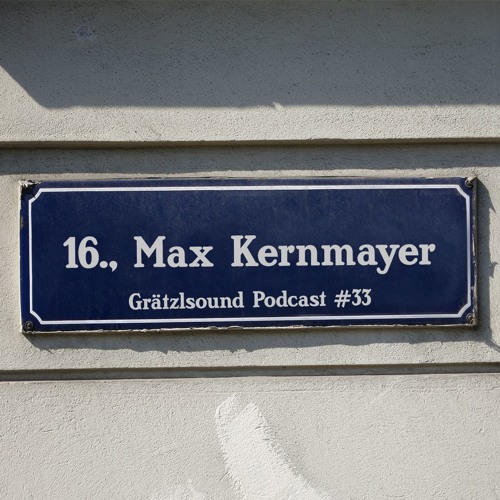 Grätzlsound Podcast #33 - Max Kernmayer (Hausgemacht, Daylight Robbery Records, White Widow Records)