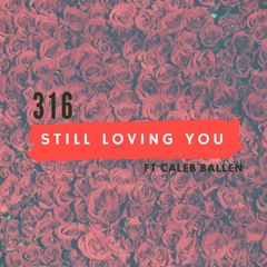 Still Loving You Ft Caleb Balen